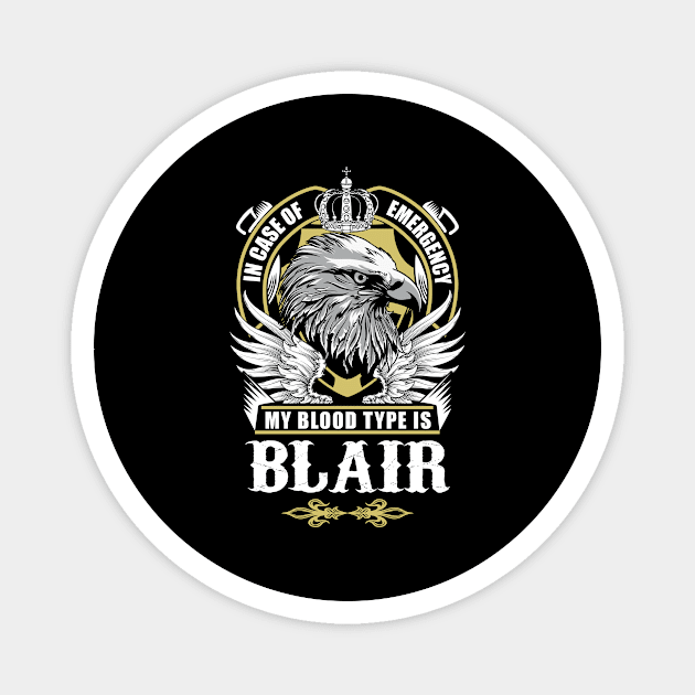 Blair Name T Shirt - In Case Of Emergency My Blood Type Is Blair Gift Item Magnet by AlyssiaAntonio7529